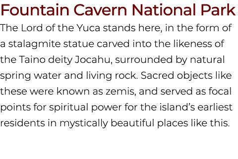 Fountain Cavern National Park The Lord of the Yuca stands here, in the form of a stalagmite statue carved into the li...