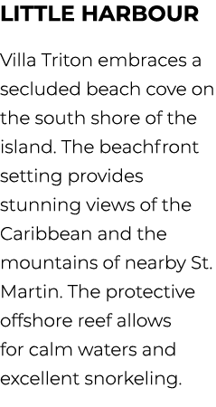 Little Harbour Villa Triton embraces a secluded beach cove on the south shore of the island. The beachfront setting p...