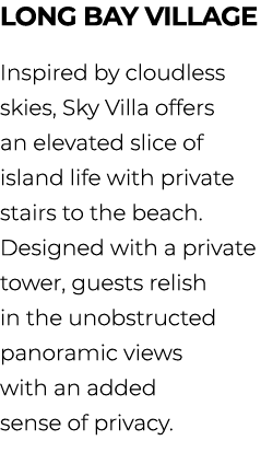 Long Bay village Inspired by cloudless skies, Sky Villa offers an elevated slice of island life with private stairs t...