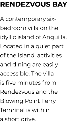 Rendezvous Bay A contemporary six bedroom villa on the idyllic island of Anguilla. Located in a quiet part of the isl...