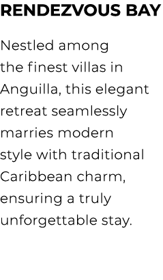 Rendezvous Bay Nestled among the finest villas in Anguilla, this elegant retreat seamlessly marries modern style with...