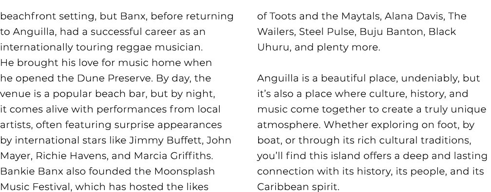 beachfront setting, but Banx, before returning to Anguilla, had a successful career as an internationally touring reg...