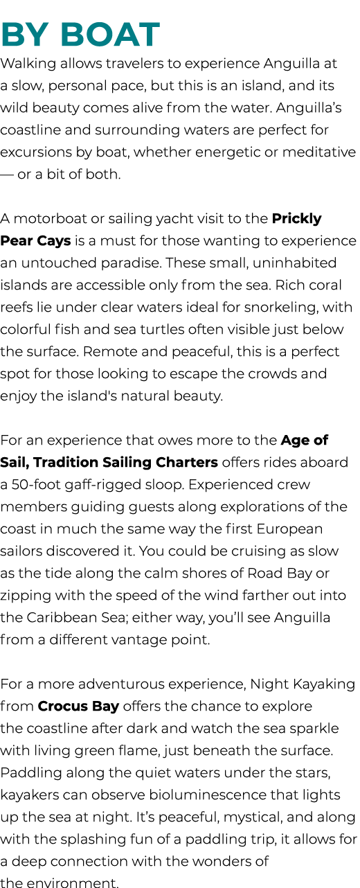  By Boat Walking allows travelers to experience Anguilla at a slow, personal pace, but this is an island, and its wil...