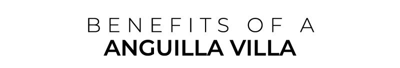 BENEFITS OF a anguilla Villa