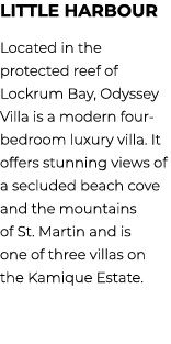 Little Harbour Located in the protected reef of Lockrum Bay, Odyssey Villa is a modern four bedroom luxury villa. It ...