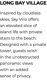 Long Bay village Inspired by cloudless skies, Sky Villa offers an elevated slice of island life with private stairs t...