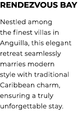 Rendezvous Bay Nestled among the finest villas in Anguilla, this elegant retreat seamlessly marries modern style with...