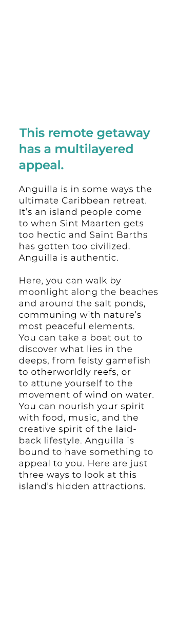 This remote getaway has a multilayered appeal. Anguilla is in some ways the ultimate Caribbean retreat. It’s an islan...