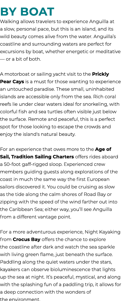  By Boat Walking allows travelers to experience Anguilla at a slow, personal pace, but this is an island, and its wil...