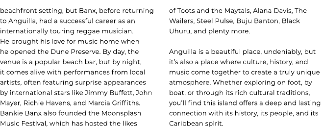 beachfront setting, but Banx, before returning to Anguilla, had a successful career as an internationally touring reg...