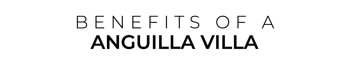 BENEFITS OF a anguilla Villa