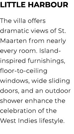 Little Harbour The villa offers dramatic views of St. Maarten from nearly every room. Island inspired furnishings, fl...