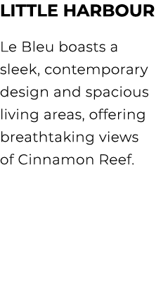 Little Harbour Le Bleu boasts a sleek, contemporary design and spacious living areas, offering breathtaking views of ...