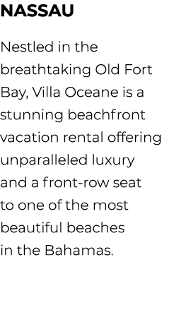 NASSAU Nestled in the breathtaking Old Fort Bay, Villa Oceane is a stunning beachfront vacation rental offering unpar...