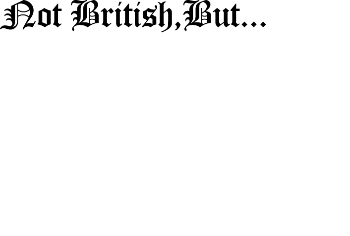 Not British,But...