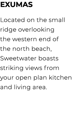 Exumas Located on the small ridge overlooking the western end of the north beach, Sweetwater boasts striking views fr...