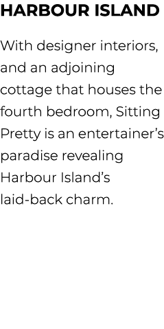 Harbour Island With designer interiors, and an adjoining cottage that houses the fourth bedroom, Sitting Pretty is an...