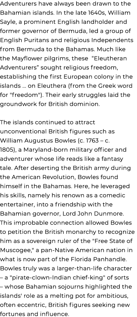 Adventurers have always been drawn to the Bahamian islands. In the late 1640s, William Sayle, a prominent English lan...