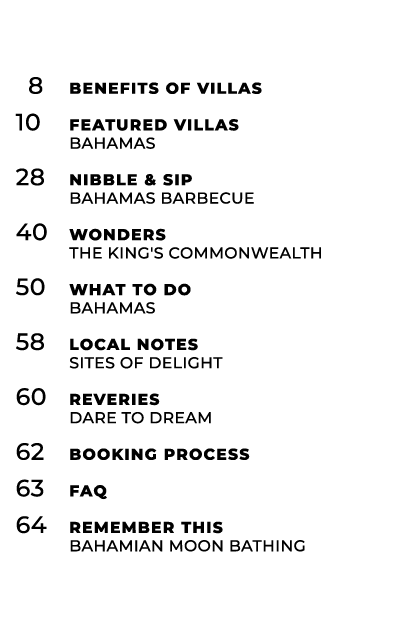  8 Benefits of Villas 10 Featured Villas Bahamas 28 Nibble & Sip Bahamas Barbecue 40 Wonders The king's Commonwealth ...