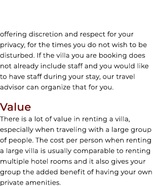 offering discretion and respect for your privacy, for the times you do not wish to be disturbed. If the villa you are...