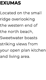 Exumas Located on the small ridge overlooking the western end of the north beach, Sweetwater boasts striking views fr...