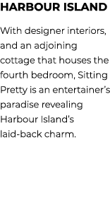 Harbour Island With designer interiors, and an adjoining cottage that houses the fourth bedroom, Sitting Pretty is an...