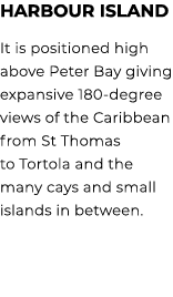 Harbour Island It is positioned high above Peter Bay giving expansive 180 degree views of the Caribbean from St Thoma...