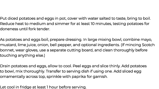 Put diced potatoes and eggs in pot, cover with water salted to taste, bring to boil. Reduce heat to medium and simmer...