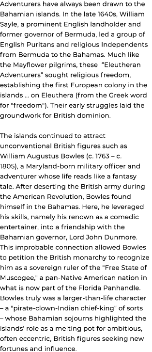 Adventurers have always been drawn to the Bahamian islands. In the late 1640s, William Sayle, a prominent English lan...
