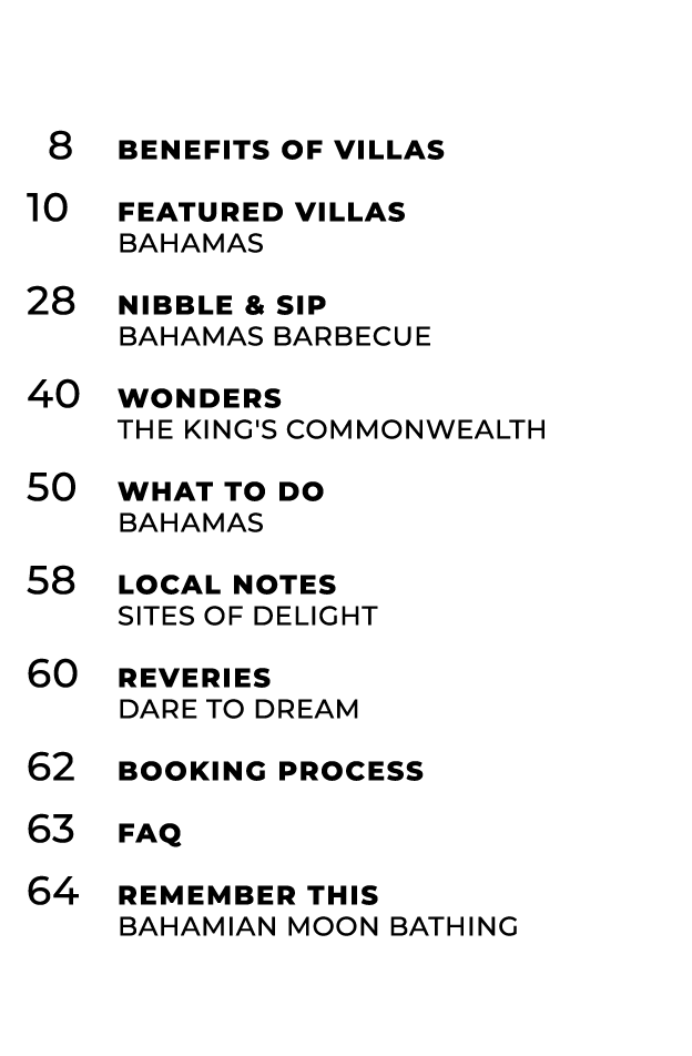  8 Benefits of Villas 10 Featured Villas Bahamas 28 Nibble & Sip Bahamas Barbecue 40 Wonders The king's Commonwealth ...