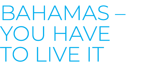 Bahamas – You have to live it