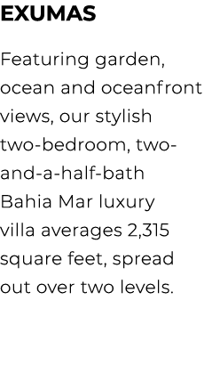 Exumas Featuring garden, ocean and oceanfront views, our stylish two bedroom, two and a half bath Bahia Mar luxury vi...