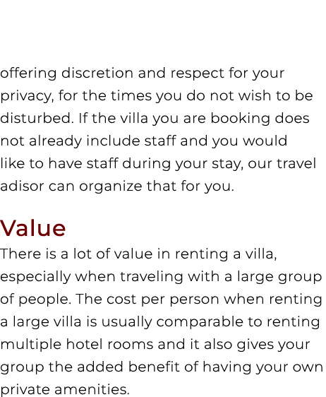 offering discretion and respect for your privacy, for the times you do not wish to be disturbed. If the villa you are...