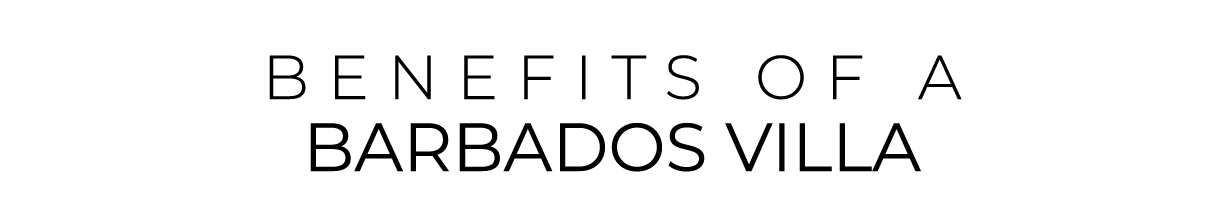 BENEFITS OF a Barbados VILLA