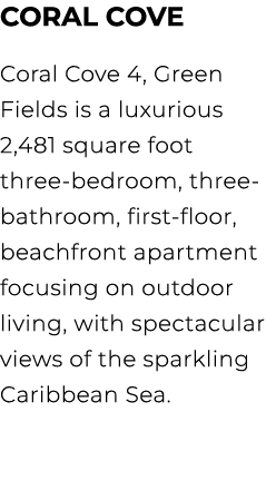 CORAL COVE Coral Cove 4, Green Fields is a luxurious 2,481 square foot three bedroom, three bathroom, first floor, be...