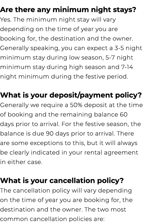 Are there any minimum night stays? Yes. The minimum night stay will vary depending on the time of year you are bookin...