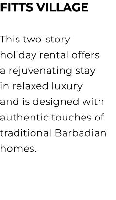 FITTS VILLAGE This two story holiday rental offers a rejuvenating stay in relaxed luxury and is designed with authent...