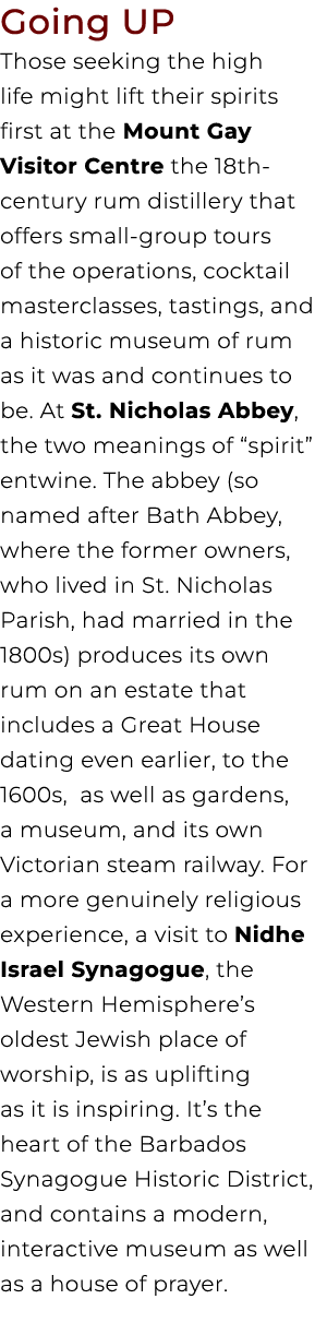 Going UP Those seeking the high life might lift their spirits first at the Mount Gay Visitor Centre the 18th century ...
