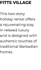 FITTS VILLAGE This two story holiday rental offers a rejuvenating stay in relaxed luxury and is designed with authent...