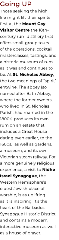 Going UP Those seeking the high life might lift their spirits first at the Mount Gay Visitor Centre the 18th century ...