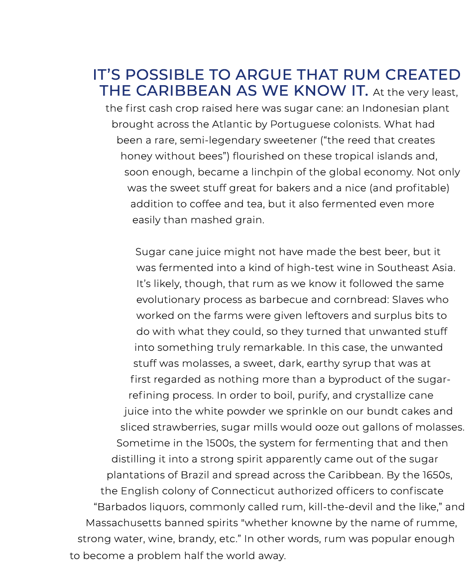It’s possible to argue that rum created the Caribbean as we know it. At the very least, the first cash crop raised he...