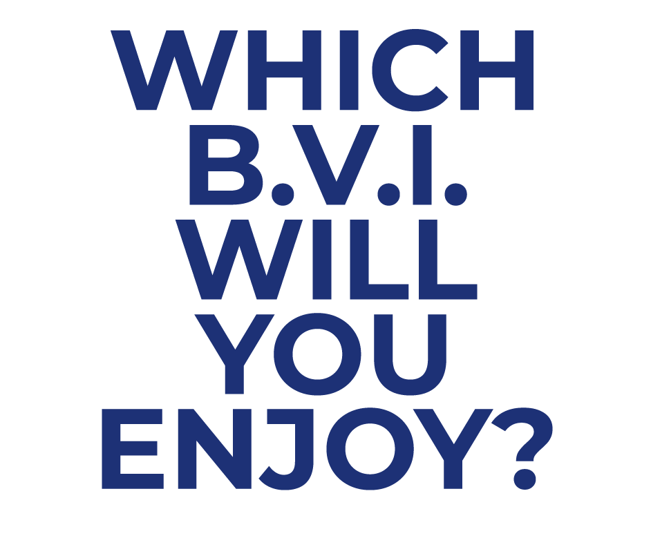Which B.V.I. Will You Enjoy?