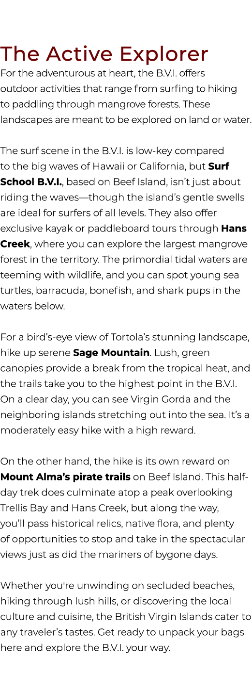 The Active Explorer For the adventurous at heart, the B.V.I. offers outdoor activities that range from surfing to hik...