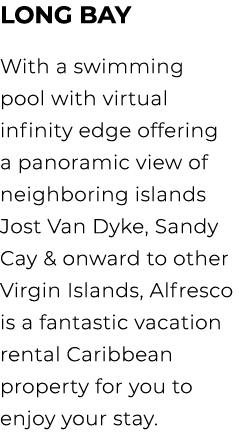 LONG BAY With a swimming pool with virtual infinity edge offering a panoramic view of neighboring islands Jost Van Dy...