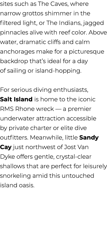 sites such as The Caves, where narrow grottos shimmer in the filtered light, or The Indians, jagged pinnacles alive w...