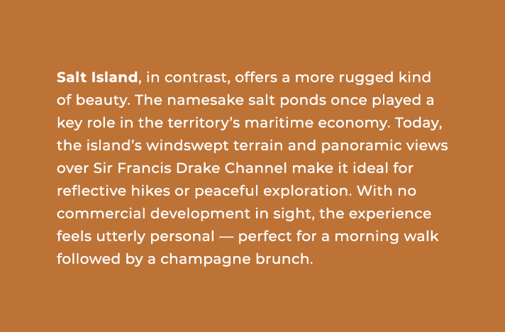 Salt Island, in contrast, offers a more rugged kind of beauty. The namesake salt ponds once played a key role in the ...