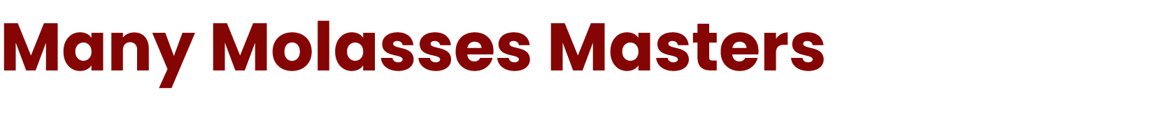 Many Molasses Masters