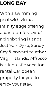 LONG BAY With a swimming pool with virtual infinity edge offering a panoramic view of neighboring islands Jost Van Dy...