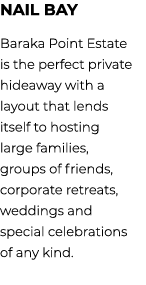 NAIL BAY Baraka Point Estate is the perfect private hideaway with a layout that lends itself to hosting large familie...