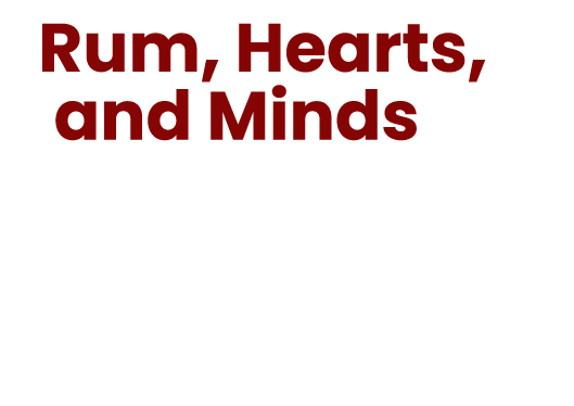 Rum, Hearts, and Minds 